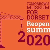 Tomorrow's Museum for Dorset reopening summer 2020