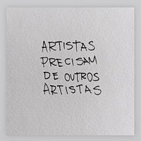 Artistas precisam de artistas