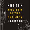 Muzeum Fabryki