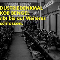 Leider musste das Industriedenkmal Jakob Bengel auf Grund der Pandemiebeschränkungen nach wenigen Öffnungstagen im März wieder schließen. Wir hoffen bald wieder für Sie da zu sein und freuen uns auf Ihren Besuch.