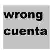 WRONG CUENTA