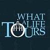 What a Life Tours