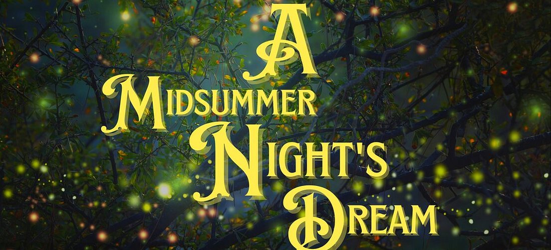 A Midsummer Nights Dream  May 17-June 18