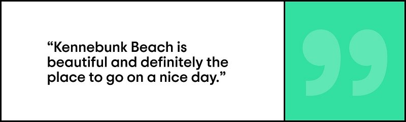 Corey Lee quote saying Kennebunk Beach is beautiful and definitely the place to go on a nice day.