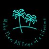 Make Them All Trips of a Lifetime