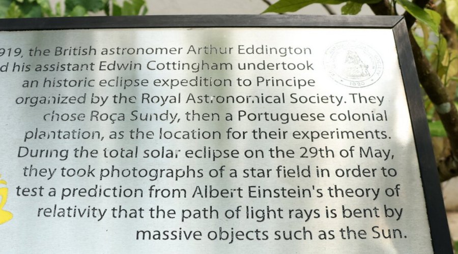 The location where Sir Arthur Eddington tested Einstein's theory of relativity,